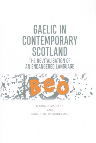 Gaelic in Contemporary Scotland. The Revitalisation of an Endangered Language