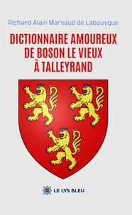 Dictionnaire amoureux de Boson le Vieux à Talleyrand