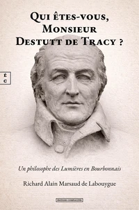 Qui êtes-vous, monsieur Destutt de Tracy ?