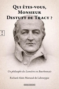 Qui êtes-vous, monsieur Destutt de Tracy ?
