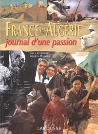 France Et Algerie. Journal D'Une Passion