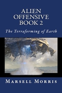  Marsell Morris - Alien Offensive Book 2 - The Terraforming of Earth - Alien Offensive, #2.