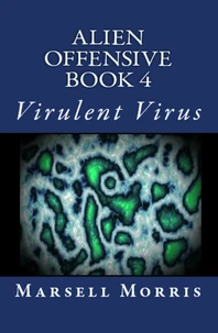 Alien Offensive - Book 4 - Virulent Virus