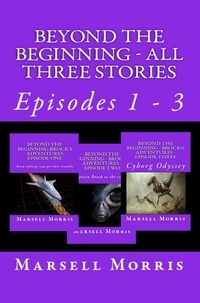  Marsell Morris - Beyond the Beginning - Brock’s Adventures - The Boxed Set - Episodes 1 - 3.