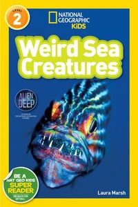 National Geographic Kids Readers: Weird Sea Creatures