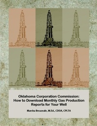  Marsha Breazeale - Oklahoma Corporation Commission: How to Download Monthly Gas Production Reports for Your Well - Landowner Internet Tutorials Series I, #2.