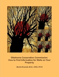  Marsha Breazeale - Oklahoma Corporation Commission: How to Find Information for Wells on Your Property - Landowner Internet Tutorials Series I, #1.