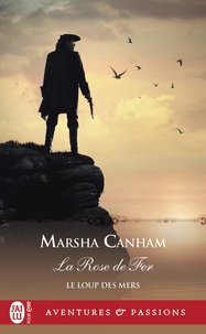 Marsha Canham - Le Loup des mers Tome 2 : La Rose de fer.