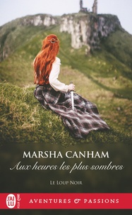 Marsha Canham - Le loup noir Tome 2 : Aux heures les plus sombres.