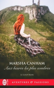 Marsha Canham - Le loup noir Tome 2 : Aux heures les plus sombres.