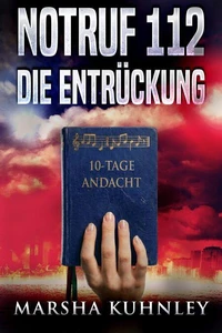 Notruf 112 – Die Entrückung: 10-Tage-Andacht
