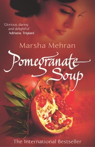 Marsha Mehran - Pomegranate Soup.