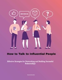  Marsha Meriwether - How to Talk to Influential People: Effective Strategies for Networking and Building Successful Relationships.