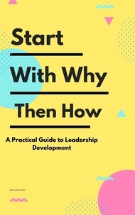  Marsha Meriwether - Start With Why Then How: A Practical Guide to Leadership Development.