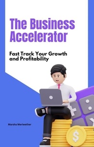  Marsha Meriwether - The Business Accelerator: Fast Track Your Growth and Profitability.