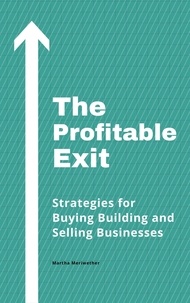  Marsha Meriwether - The Profitable Exit: Strategies for Buying Building and Selling Businesses.