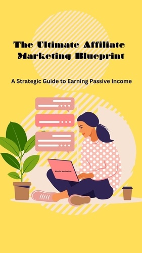  Marsha Meriwether - The Ultimate Affiliate Marketing Blueprint: A Strategic Guide to Earning Passive Income.