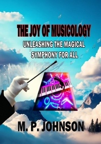  Marsha Phyllis Johnson - The Joy of Musicology: Unleashing the Magical Symphony for All.