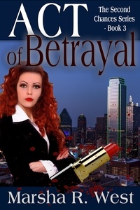 Marsha R West - Act of Betrayal - The Second Chances Series, #3.