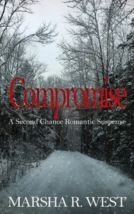  Marsha R West - Compromise - A Second Chance Romantic Suspense.