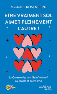 Marshall B. Rosenberg - Etre vraiment soi, aimer pleinement l'autre ! - La Communication NonViolente en couple et entre amis.