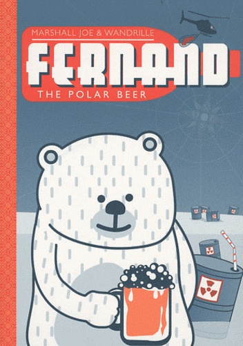 Marshall Joe et  Wandrille - Fernand the polar beer.