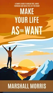 Breaking Free: Build the Life You want