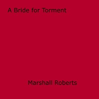 Marshall Roberts - A Bride for Torment.