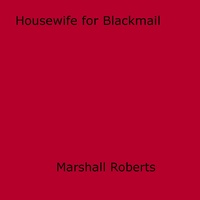 Marshall Roberts - Housewife for Blackmail.