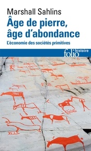 Marshall Sahlins et Pierre Clastres - Age de pierre, âge d'abondance - L'économie des sociétés primitives.
