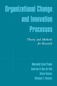 Marshall Scott Poole - Organizational Change and Innovation Processes: Theory and Methods for Research.