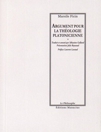 Marsile Ficin - Argument pour la théologie platonicienne.