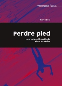 Marta Boni - Perdre pied - Le principe d'incertitude dans les séries.