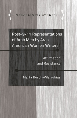 Marta Bosch-vilarrubias - Post-9/11 Representations of Arab Men by Arab American Women Writers - Affirmation and Resistance.