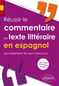 Marta Cuenca-Godbert - Réussir le commentaire de texte littéraire en espagnol aux examens et aux concours - Avec copies authentiques corrigées.