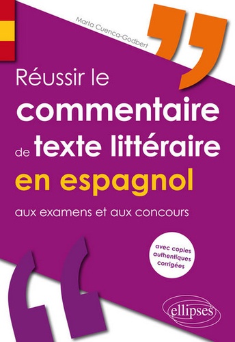 Réussir le commentaire de texte littéraire en espagnol aux examens et aux concours. Avec copies authentiques corrigées