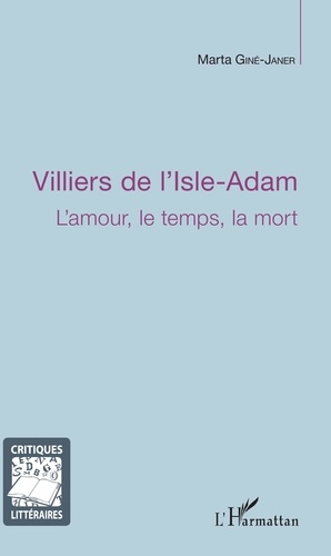 Villiers de l'Isle-Adam : l'amour, le temps, la mort