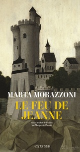 Marta Morazzoni - Le feu de Jeanne.