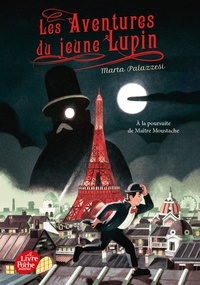 Marta Palazzesi - Les aventures du jeune Lupin Tome 1 : A la poursuite de Maître Moustache.