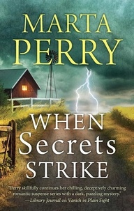 Marta Perry - When Secrets Strike.
