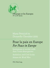 Marta Petricioli - Pour la paix en Europe : institutions et société civile dans l'entre-deux-guerres.