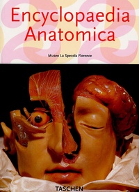 Marta Poggesi et Monika Von Düring - Encyclopaedia Anatomica - Collection des cires anatomiques, Edition trilingue français, anglais, allemand.
