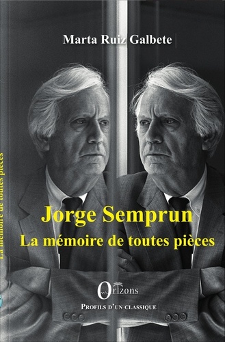 Jorge Semprun. La mémoire de toutes pièces