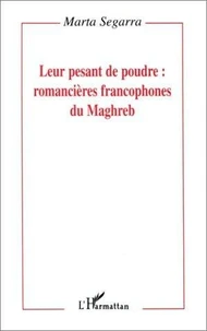 Leur pesant de poudre : romancières francophones du Maghreb