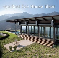 Marta Serrats - 150 Best Eco House Ideas.