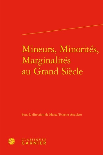 Mineurs, minorités, marginalités au Grand Siècle