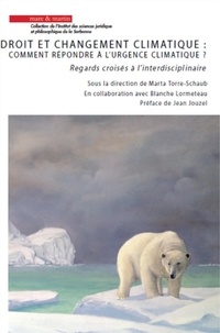 Marta Torre-Schaub et Blanche Lormeteau - Droit et changement climatique : comment réponde à l'urgence climatique ? - Regards croisés à l'interdisciplinaire.