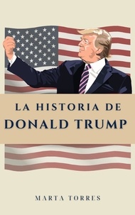  Marta Torres - La historia de Donald Trump.