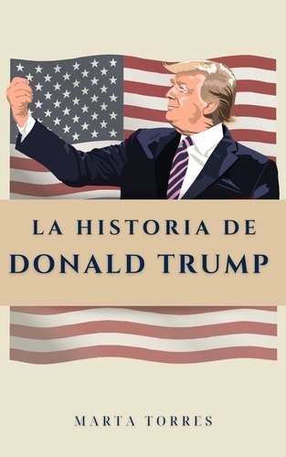  Marta Torres - La historia de Donald Trump.