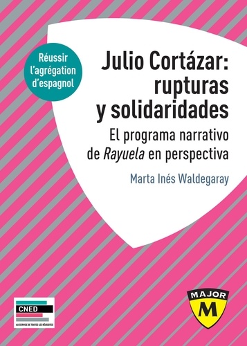 Agrégation espagnol : Julio Cortazar : rupturas y solidaridades. El programa narrativo de Rayuela en perspectiva